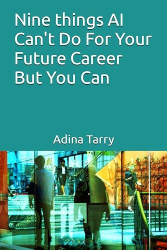 Nine Things AI Can't Do For Your Future Career But You Can