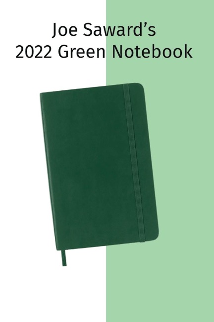 Joe Sawards 2022 Green Notebook