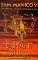 Distant Suns: Adventure in the Vastness of Africa and South America