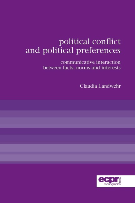 Political Conflict and Political Preferences: Communicative Interaction Between Facts, Norms and Interests