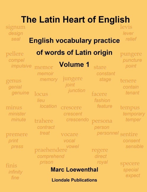 The Latin Heart of English: English vocabulary practice Volume 1 Compact edition
