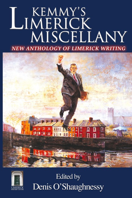 Kemmys Limerick Miscellany: New Anthology of Limerick Writing