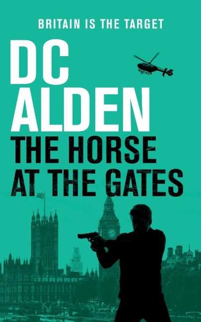 THE HORSE AT THE GATES: A Political Thriller