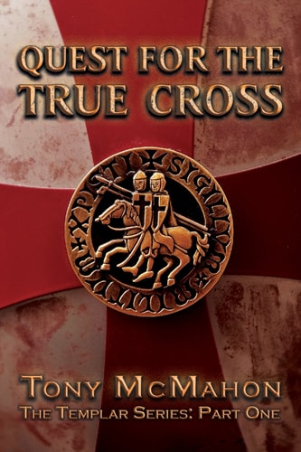 Quest for the True Cross The Templar Series: Part One