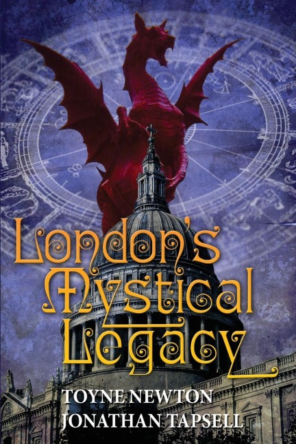 Londons Mystical Legacy: Alternative biography of London