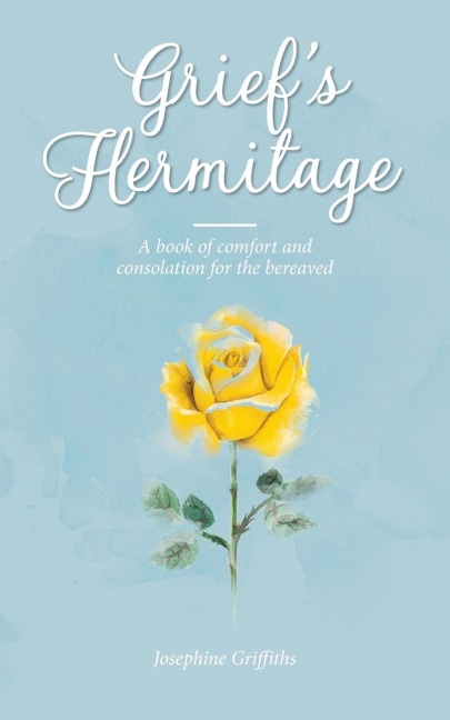 Griefs Hermitage: A book of comfort and consolation for the bereaved