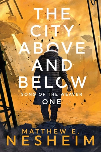 The City Above and Below Song of the Weaver (Book One)