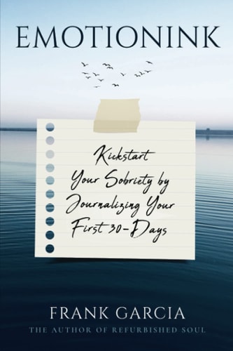Emotionink Kickstart Your Sobriety by Journalizing Your First 30- Days