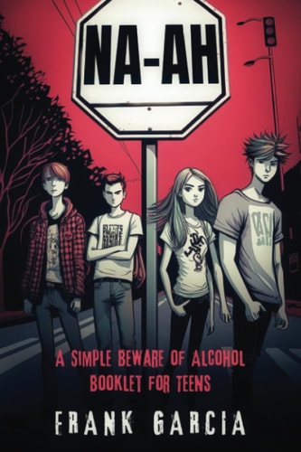 Na-Ah! A Simple Beware of Alcohol Booklet for Teens