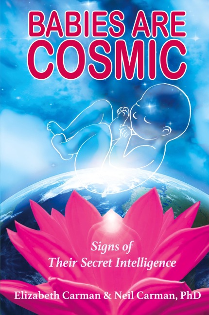 Babies Are Cosmic: Signs of Their Secret Intelligence