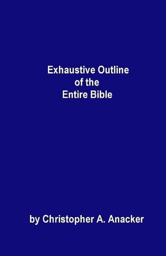 Exhaustive Outline of the Entire Bible - Handbook Size -