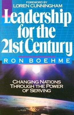Leadership for the 21st Century: Changing Nations Through the Power of Serving