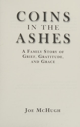Coins in the Ashes A Family Story of Grief, Gratitude, and Grace