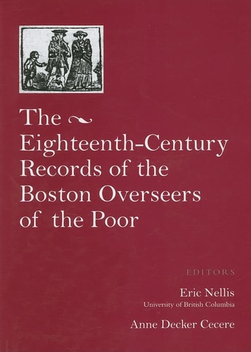 The Eighteenth Century Records of the Boston Overseers of the Poor (Volume 69) (PUBLICATIONS OF THE COLONIAL SOCIETY OF MASSACHUSETTS, 69)
