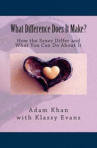 What Difference Does It Make? How the Sexes Differ and What You Can Do About It