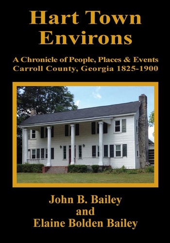 Hart Town Environs A Chronicle of People, Places and Events Carroll County, Georgia 1825-1900