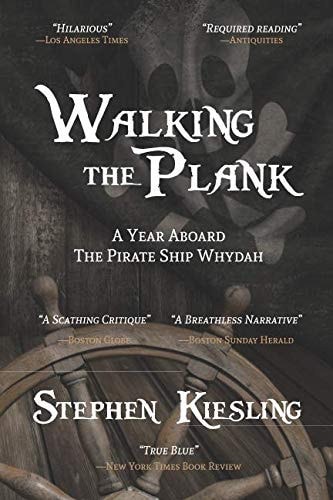 Walking the Plank A Year Aboard the Pirate Ship Whydah
