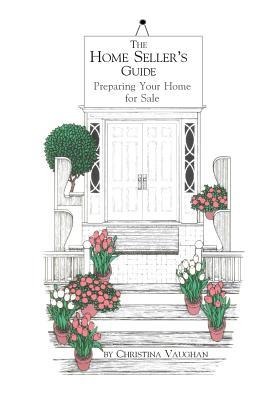 The Home Sellers Guide: Preparing Your Home for Sale