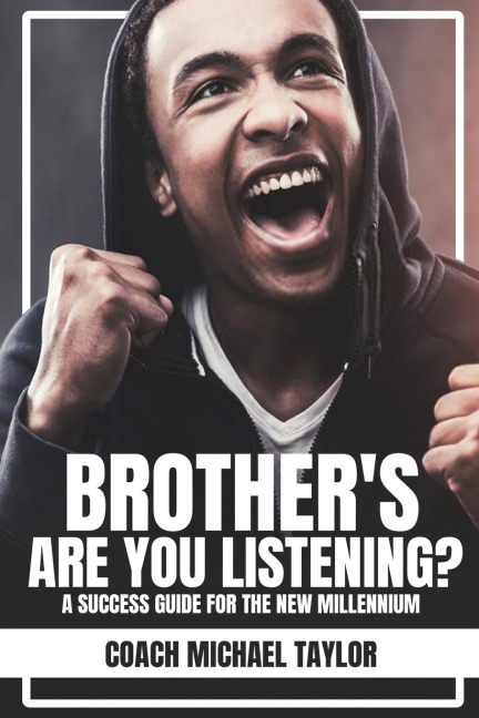 Brothers Are You Listening?: A Success Guide For The New Millennium