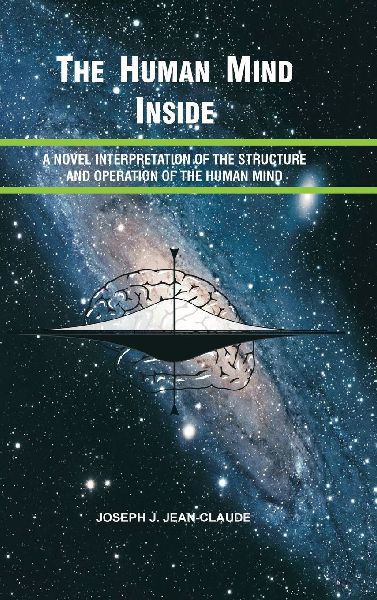 THE HUMAN MIND INSIDE: A Novel Interpretration of the Structure and Operation of the Human Mind