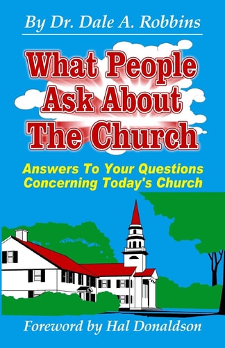 What People Ask About The Church, 2nd Edition Answers to Your Questions Concerning Today's Church