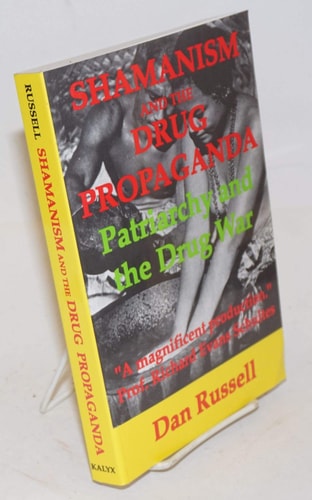Shamanism and the Drug Propaganda: The Birth of Patriarchy and the Drug War