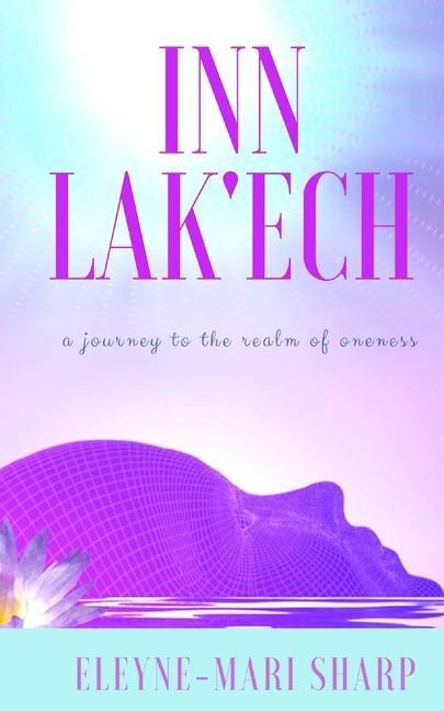 Inn Lak'ech: A Journey to the Realm of Oneness