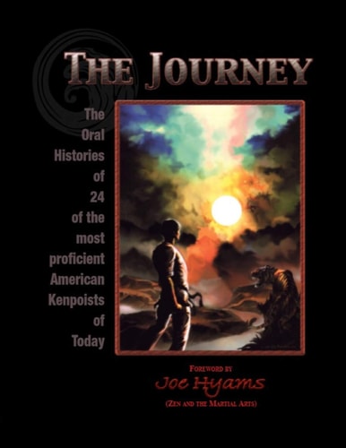 The Journey The Oral Histories of 24 of the Most Proficient American Kenpoists of Today