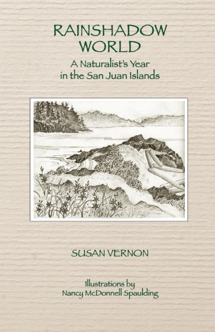 Rainshadow World: A Naturalists Year in the San Juan Islands