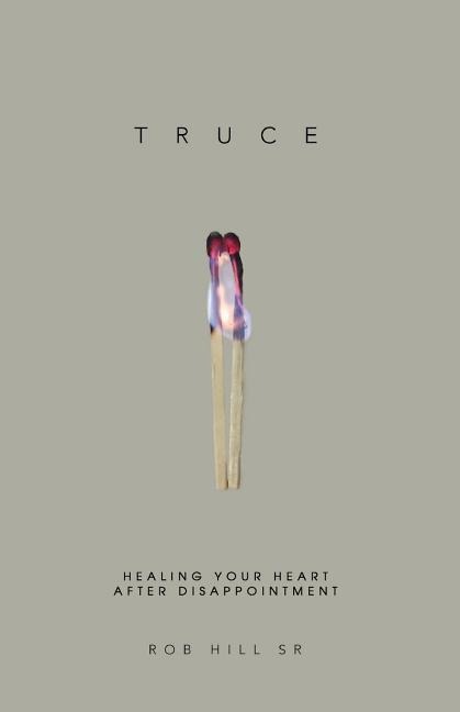 Truce: Healing Your Heart After Disappointment