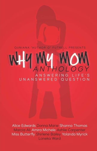 Why My Mom Anthology Answering Life's Unanswered Question