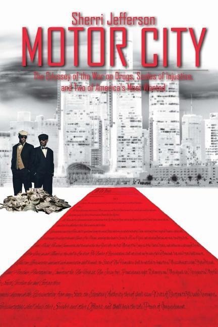 Motor City: The odyssey of the war on drugs, scales of injustice and two of Americas Most wanted