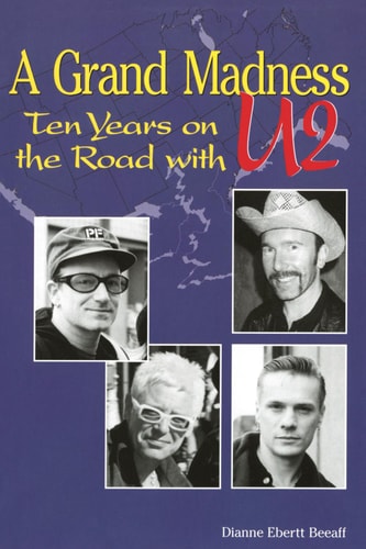 A Grand Madness Ten Years on the Road with U2