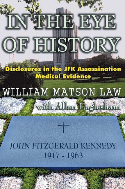 In The Eye Of History; Disclosures in the JFK assassination medical evidence