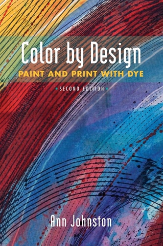 Color by Design Paint and Print with Dye Second Edition