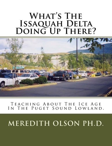 What's the Issaquah Delta Doing Up There? Teaching about the Ice Age in the Puget Sound Lowland