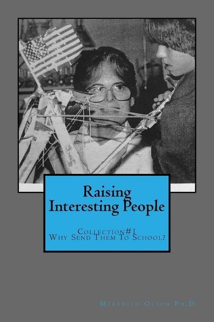 Raising Interesting People: Collection #1 Why Send Them To School?