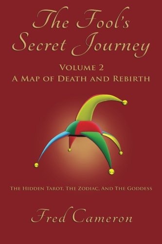 The Fool's Secret Journey, Volume 2 A Map of Death and Rebirth