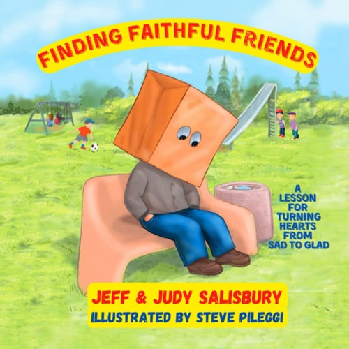 Finding Faithful Friends A Lesson for Turning Hearts from Sad to Glad