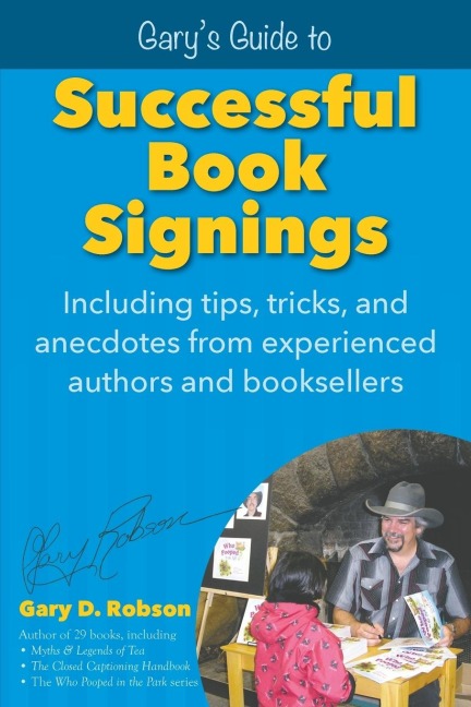 Garys Guide to Successful Book Signings: Including tips, tricks & anecdotes from experienced authors and booksellers