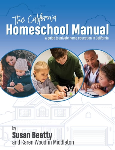 California Homeschool Manual A Guide to Private Home Education in California
