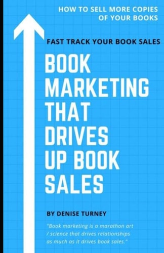 Book Marketing That Drives Up Book Sales Sell Via Bookstores, Book Tours, Radio, Exchanges & More