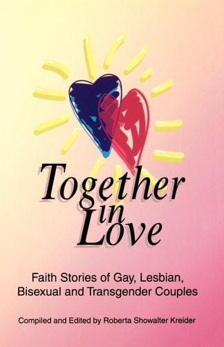 Together in Love Faith Stories of Gay, Lesbian, Bisexual, and Transgender Couples