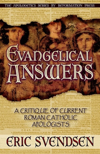 Evangelical Answers A Critique of Current Roman Catholic Apologists