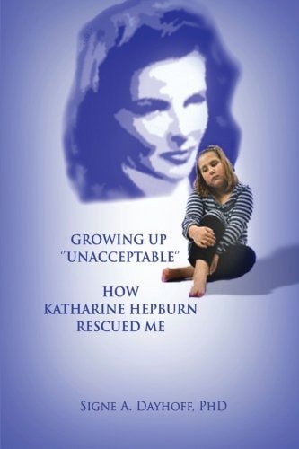Growing Up Unacceptable How Katharine Hepburn Rescued Me