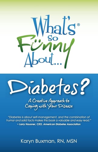 What's So Funny About... Diabetes? A Creative Approach to Coping with Your Disease