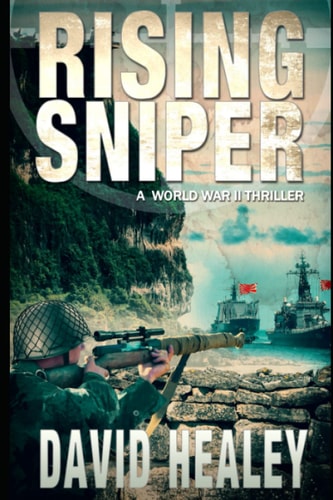 Rising Sniper A World War II Thriller