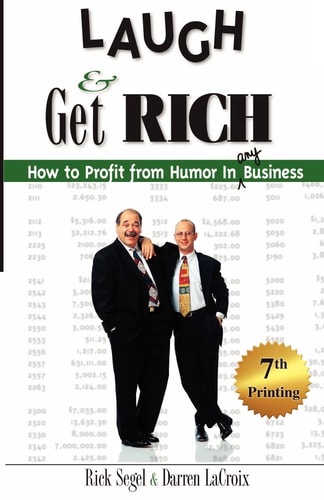 Laugh and Get Rich How to Profit from Humor in Any Business
