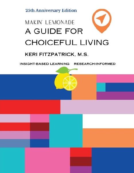 Twenty-fifth Anniversary Edition Makin Lemonade: A Guide for Choiceful Living
