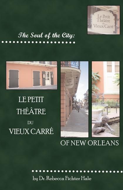 The Soul of the City: Le Petit Thtre Du Vieux Carr